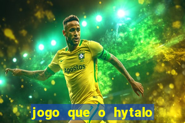 jogo que o hytalo santos joga para ganhar dinheiro